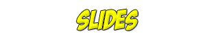 Slides